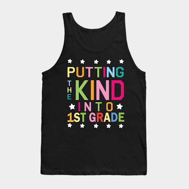 Putting The Kind Into 1st Grade Student Senior Back School Tank Top by Cowan79